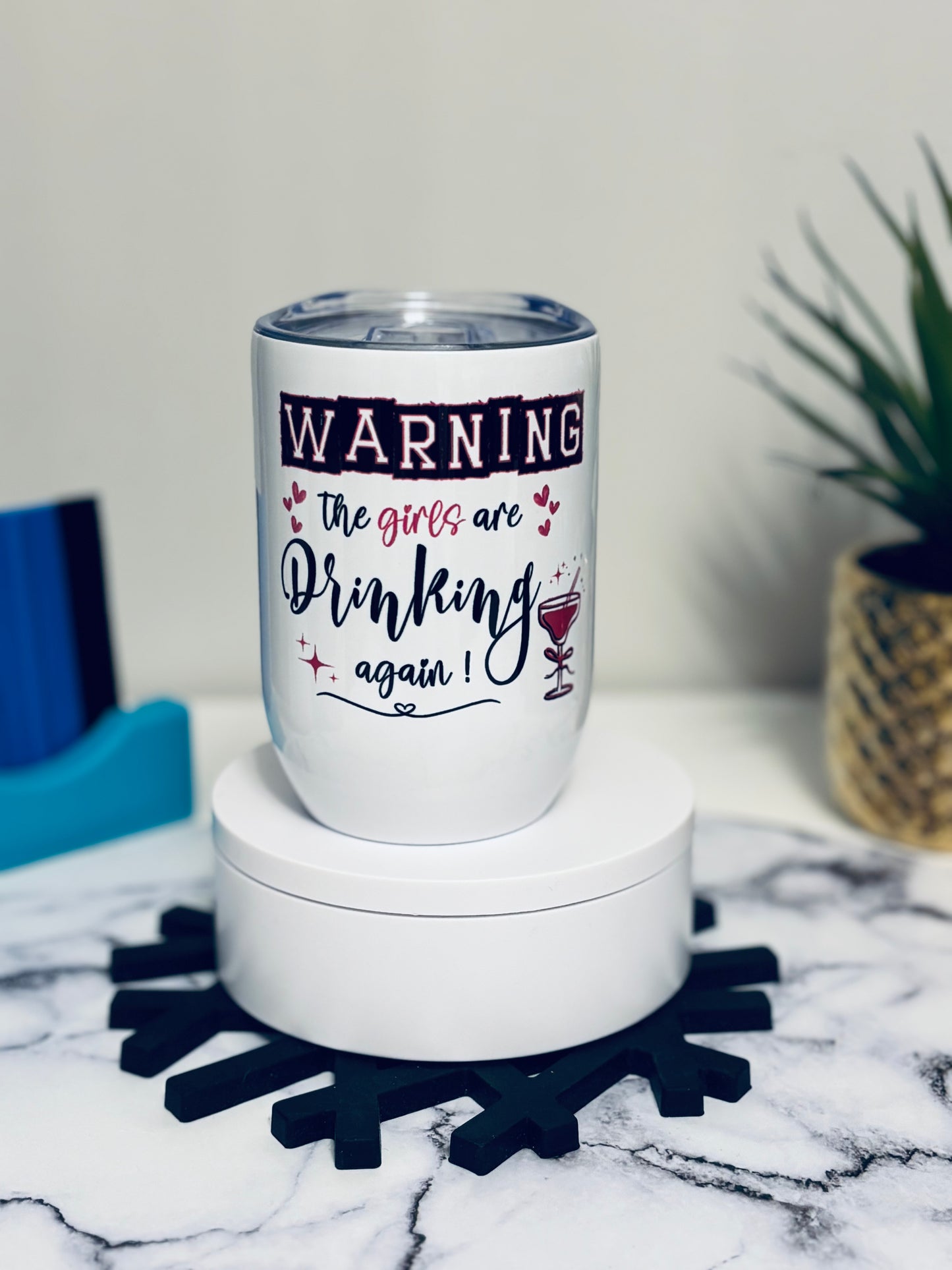 Wine Tumbler - Warning the girls are drinking again! (customizable)